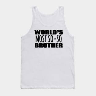 World's Most So-so Brother Tank Top